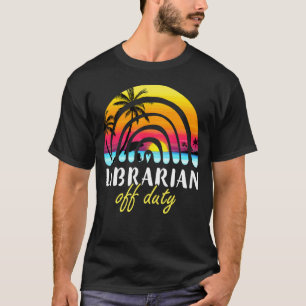 Librarian Off Duty Beach Sunset Rainbow Teacher Su T-Shirt