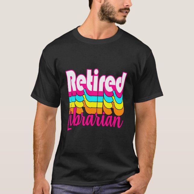 Librarian Retirement Funny Library T-Shirt (Front)