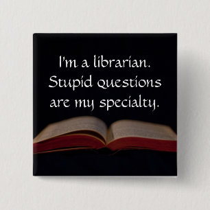 Librarian Stupid Questions 15 Cm Square Badge