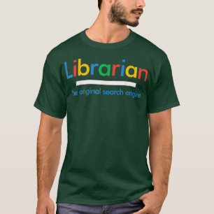 Librarian The Original Search Engine Funny T-Shirt