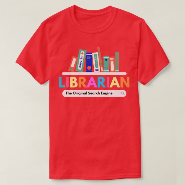 Librarian The Original Search Engine Funny T-Shirt (Design Front)