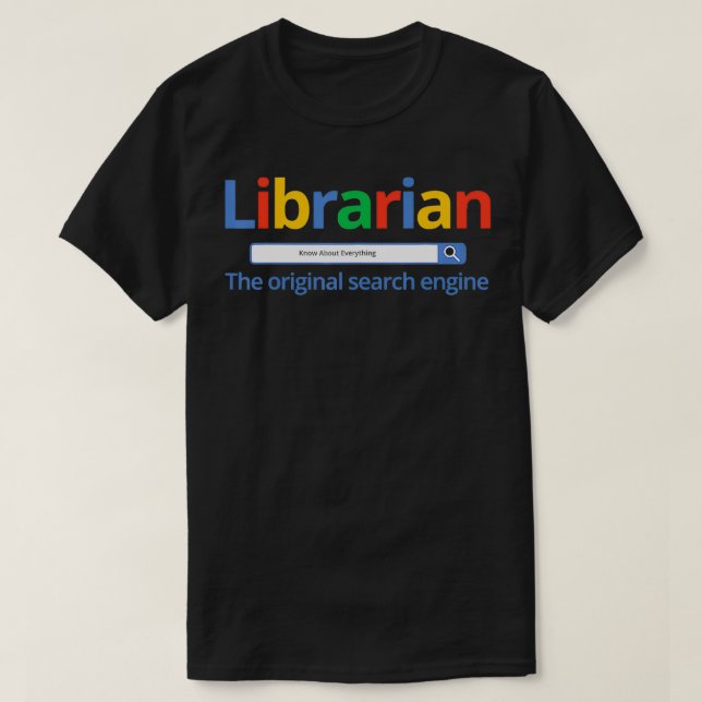 Librarian  The Original Search Engine Library s  T-Shirt (Design Front)