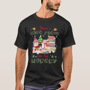 Librarian There s Snow Place Like The Library Chri T-Shirt