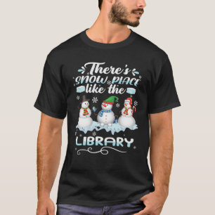 Librarian There s Snow Place Like The Library Chri T-Shirt