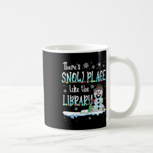 Librarian There's Snow Place Like The Library Chri Coffee Mug