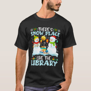 Librarian There's Snow Place Like The Library Chri T-Shirt