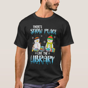 Librarian There's Snow Place Like The Library Chri T-Shirt