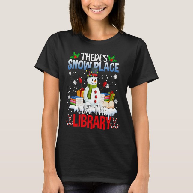 Librarian There's Snow Place Like The Library Chri T-Shirt (Front)