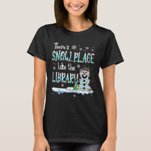 Librarian There's Snow Place Like The Library Chri T-Shirt