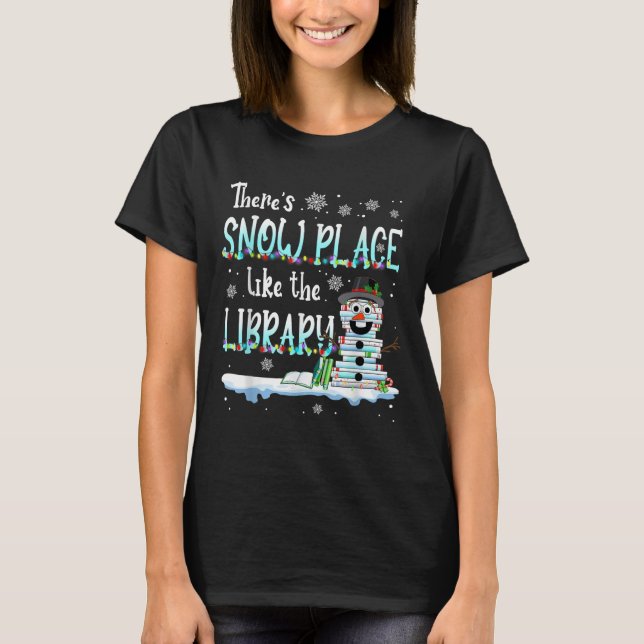 Librarian There's Snow Place Like The Library Chri T-Shirt (Front)