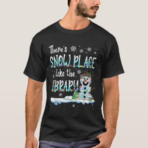 Librarian There's Snow Place Like The Library Chri T-Shirt