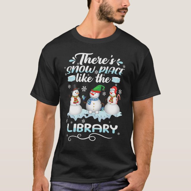 Librarian There's Snow Place Like The Library Chri T-Shirt (Front)