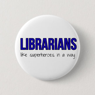 Librarians Are Superheroes 6 Cm Round Badge