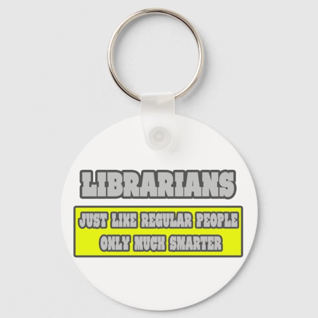 Librarians...Much Smarter Key Ring (Front)