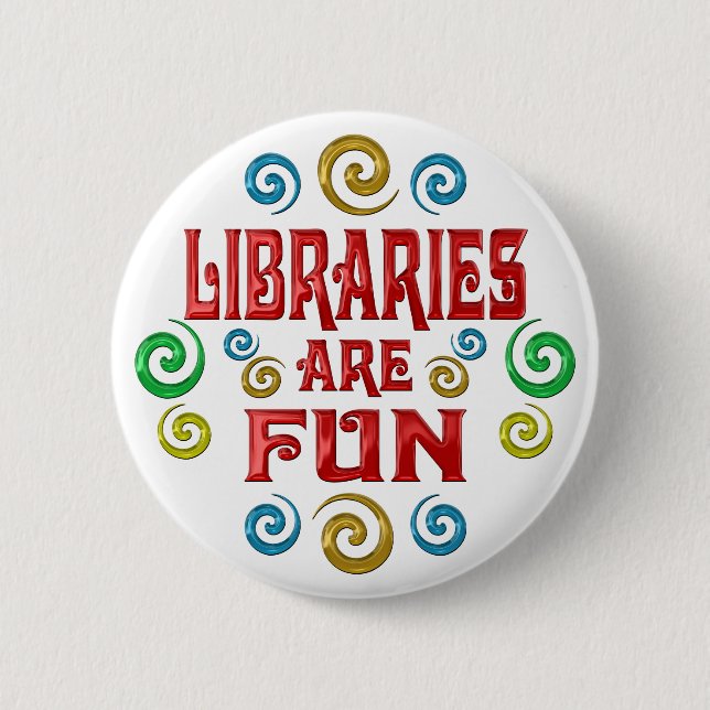 Libraries are FUN 6 Cm Round Badge (Front)