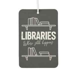 Libraries Where Shhh Happens Funny Book Reading Car Air Freshener