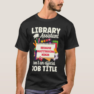 Library Assistant Multitasking Ninja Funny Job Tit T-Shirt