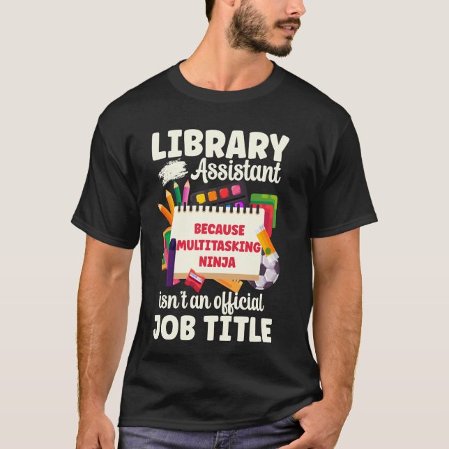Library Assistant Multitasking Ninja Funny Job Tit T-Shirt (Front)