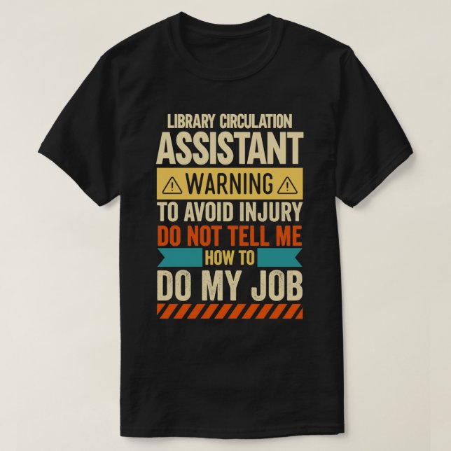 Library Circulation Assistant Warning 2 T-Shirt (Design Front)