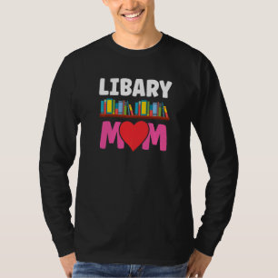 Library Mum Sayings Librarian Books Mother Mummy T-Shirt