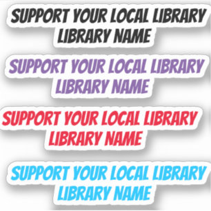 (Library Name) Support Your Local Library