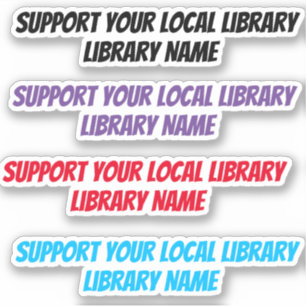 (Library Name) Support Your Local Library