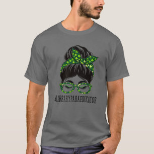 Library Para Educator Messy Bun St Patrick's Day S T-Shirt