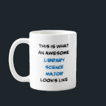 library science major, awesome coffee mug<br><div class="desc">library science major</div>