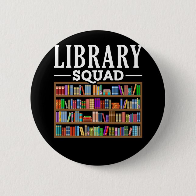 Library Squad Book Lover Reading Librarian Humour 6 Cm Round Badge (Front)