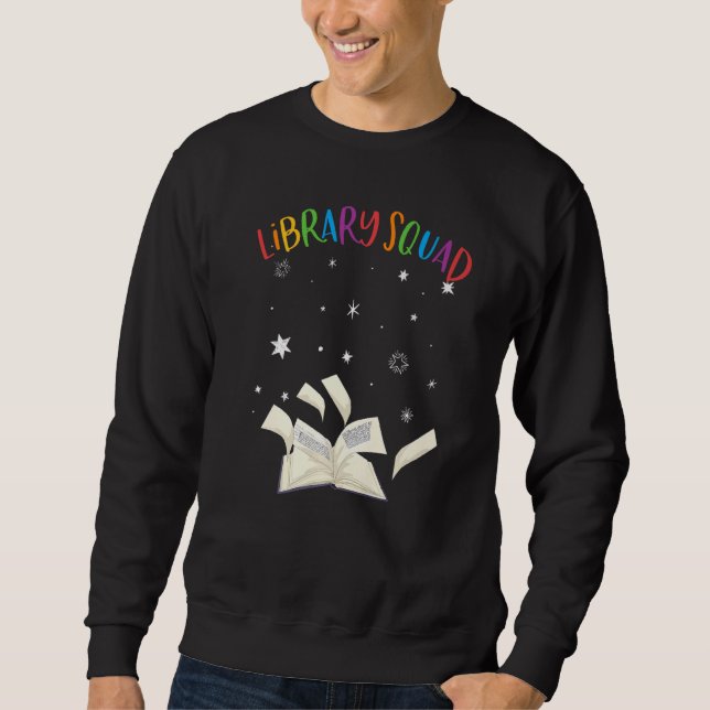 Library Squad Librarian Bookworm Book Sweatshirt (Front)