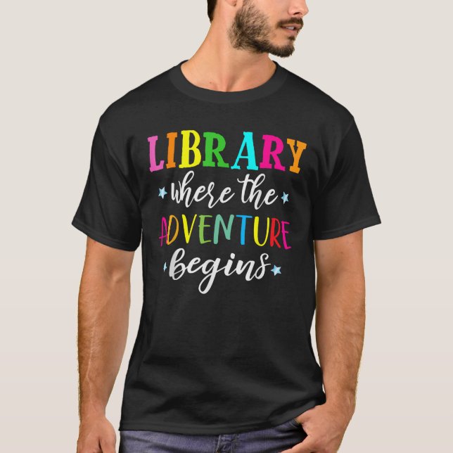 Library Where Adventure Begins Book Reader Librari T-Shirt (Front)