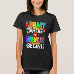 Library Where The Adventure Begins Back To School T-Shirt