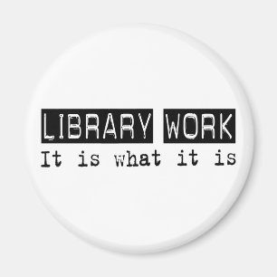 Library Work It Is Magnet