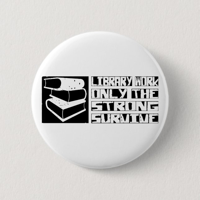 Library Work Survive 6 Cm Round Badge (Front)