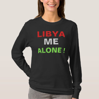 LIBYA ME ALONE ! T-Shirt