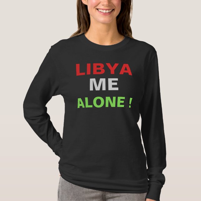 LIBYA ME ALONE ! T-Shirt (Front)