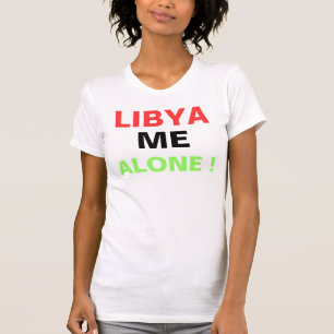 LIBYA ME ALONE ! T-Shirt