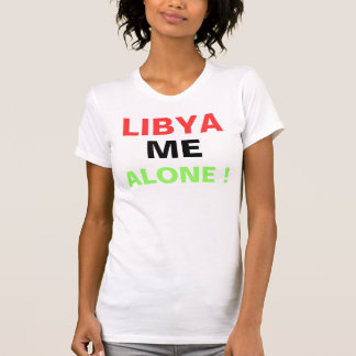 LIBYA ME ALONE ! T-Shirt