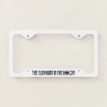 License Plate Frame-The Elephant In The Room