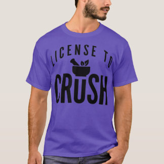 License to crush 1 T-Shirt