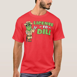 License To Dill Pickle T-Shirt