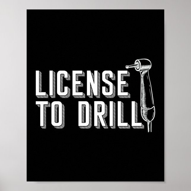 License To Drill Funny Dentist Dental Assistant Poster (Front)
