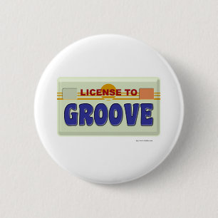 License To Groove 6 Cm Round Badge