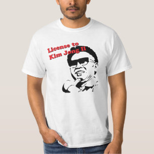 License to Kim Jong iL T-Shirt