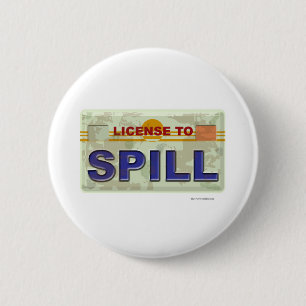License To Spill 6 Cm Round Badge
