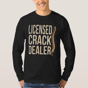 Licensed Crack Dealer Chiropractor Chiropractic Gr T-Shirt