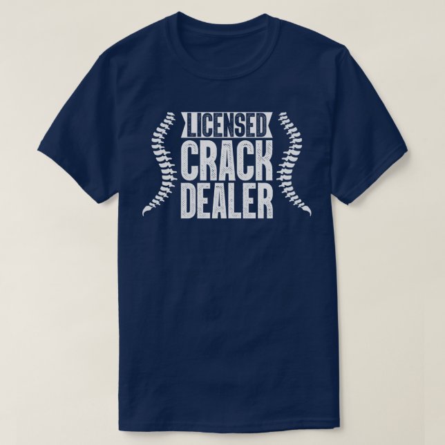 Licensed Crack Dealer Chiropractor T-Shirt (Design Front)