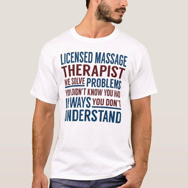 Licensed Massage Therapist Solve Problems T-Shirt (Front)