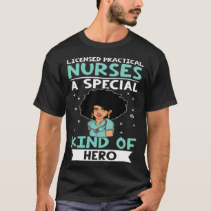 Licensed Practical Nurses A Special Kind Of Hero T-Shirt