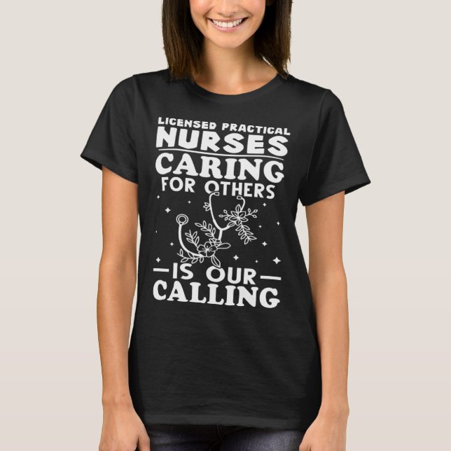 Licensed Practical Nurses Caring for Others is Our T-Shirt (Front)